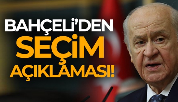 MHP Genel Başkanı Bahçeli: 'Seçimler 2023 Haziran'da Yapılacak, Erkene Alınmayacak'