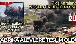 Tuzla'da Fabrikada Şiddetli Patlama: Fabrika Alevlere Teslim Oldu