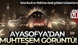 Ayasofya'da İstanbul'un Fethine Özel Gösteri Düzenlendi